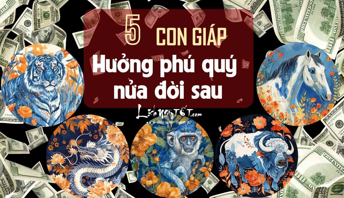 Top 5 con giap huong phu quy nua doi sau