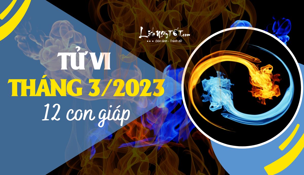 Tu vi thang 3/2023 cua 12 con giap am lich