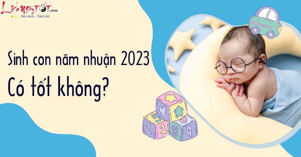 Sinh con nam nhuan 2023 co tot khong