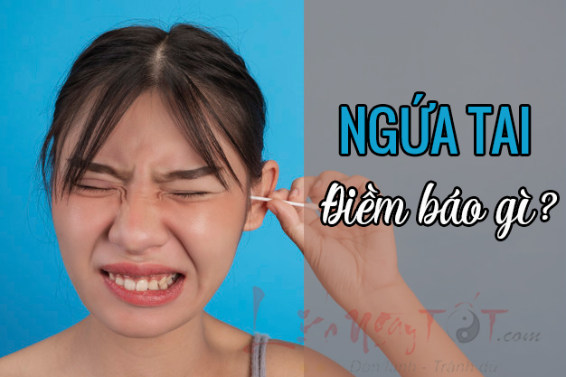 Ngứa tai điềm báo gì, tốt hay xấu?