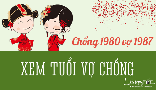 Xem tuoi chong 1980 vo 1987