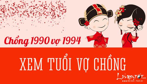 Xem tuoi chong 1990 vo 1994