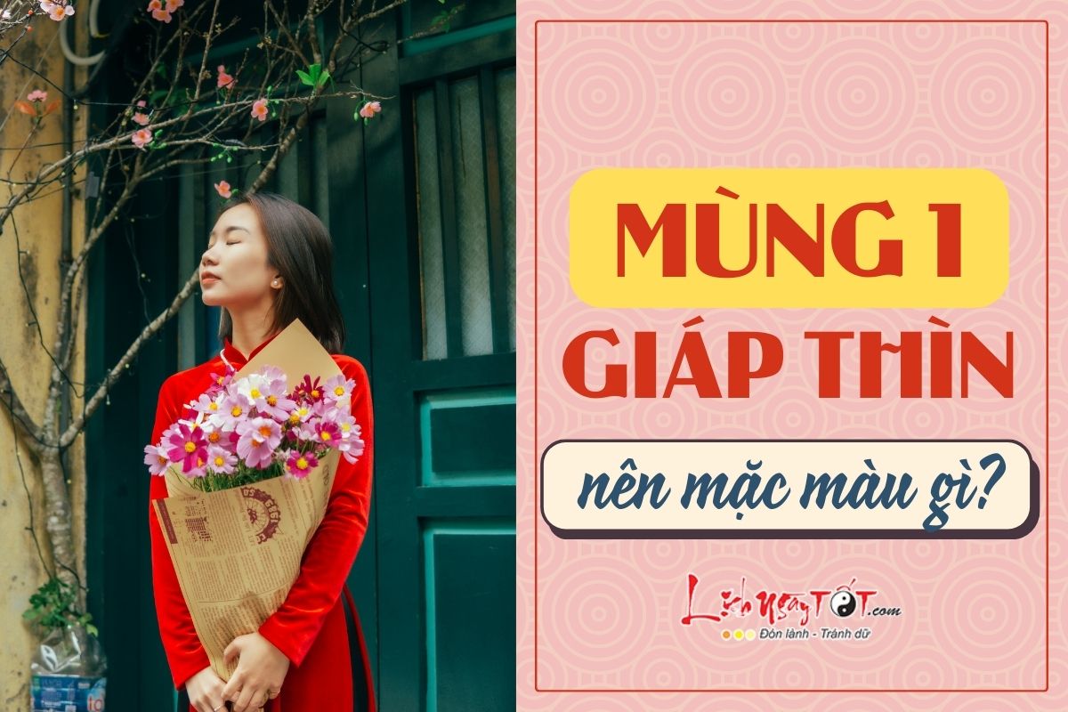 Mung 1 Tet Giap Thin nen mac mau gi