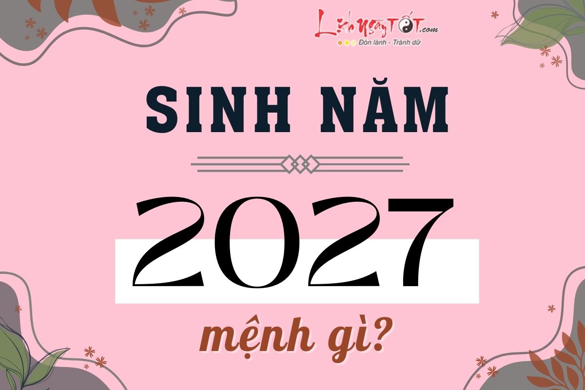 Sinh nam 2027 menh gi