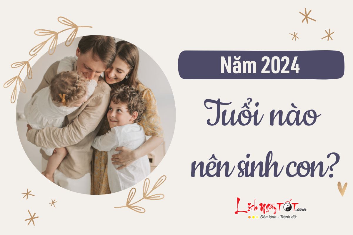 Tuoi nao nen sinh con nam 2024