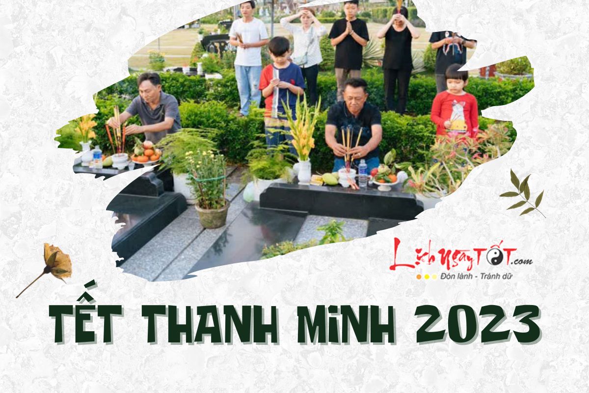 Tet Thanh Minh 2023 la ngay nao?