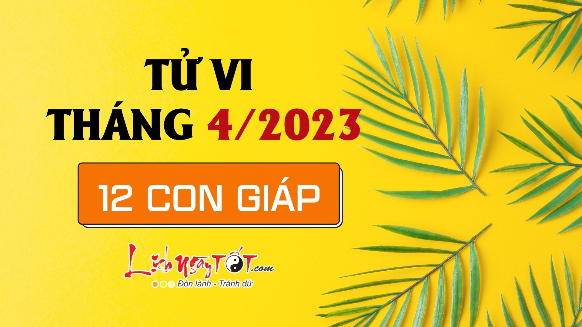 Tu vi thang 4/2023 cua 12 con giap am lich