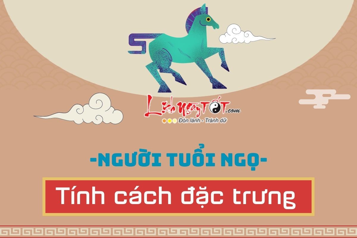 Tinh cach dac trung tuoi Ngo