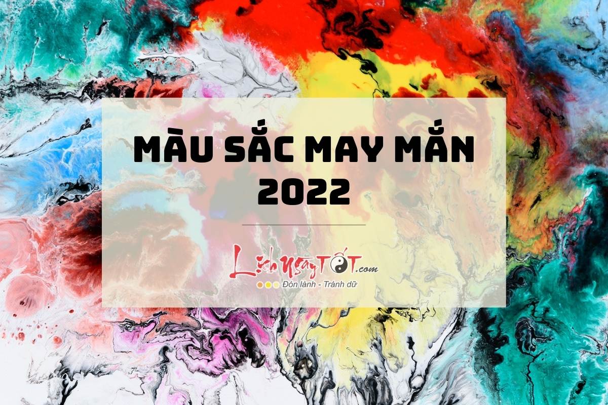 Mau sac may man cua 12 con giap nam 2022 minh hoa