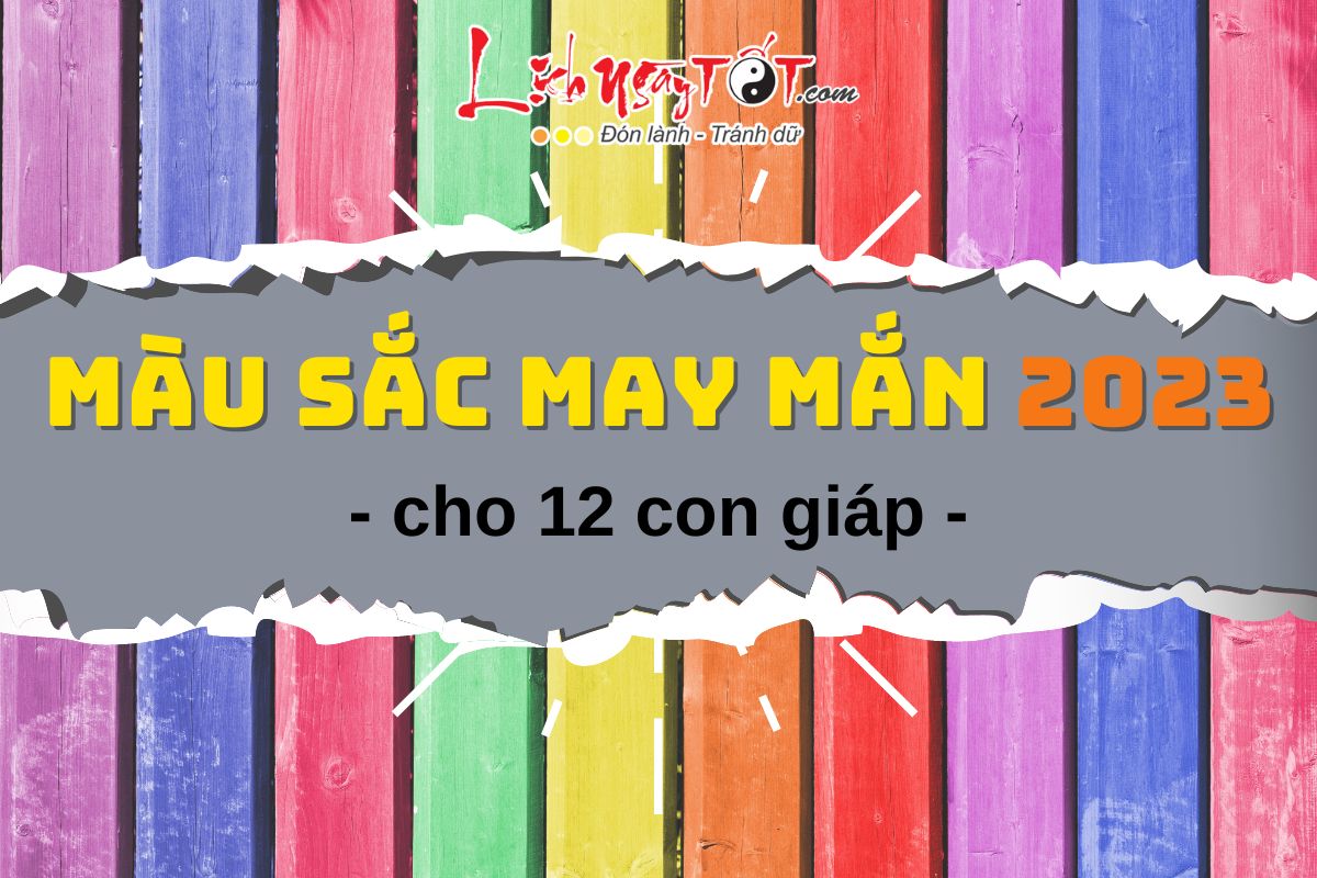 Mau sac may man cua 12 con giap nam 2023