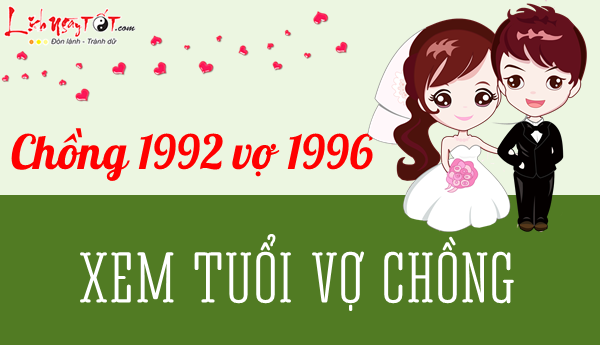 Xem tuoi chong 1992 vo 1996