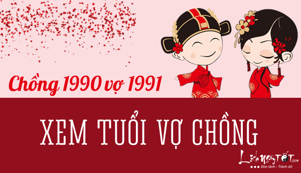 Xem tuoi chong 1990 vo 1991