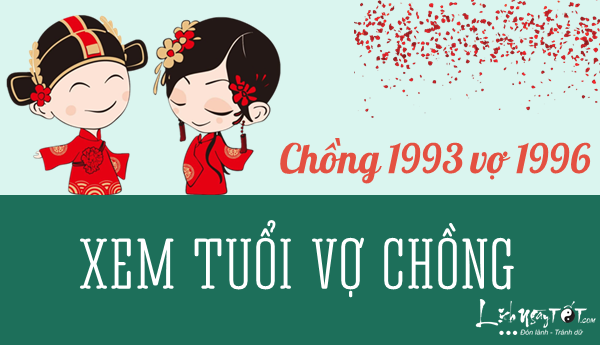 Xem tuoi chong 1993 vo 1996