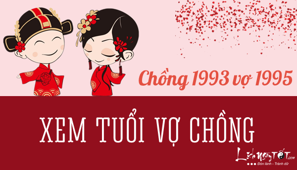 Xem tuoi chong 1993 vo 1995