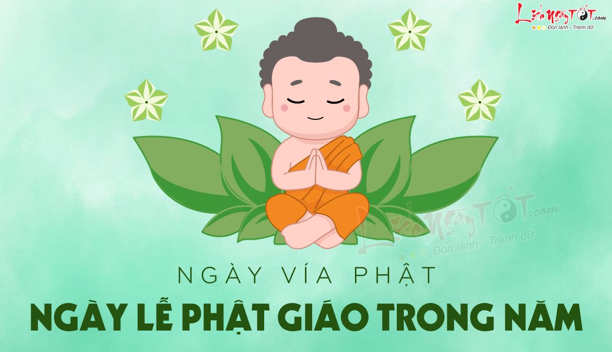 Cac ngay le Phat giao trong nam - Ngay via Phat