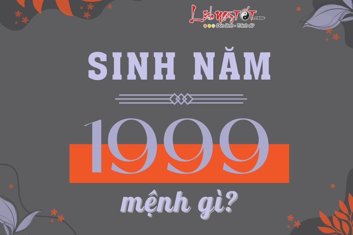 Sinh nam 1999 menh gi