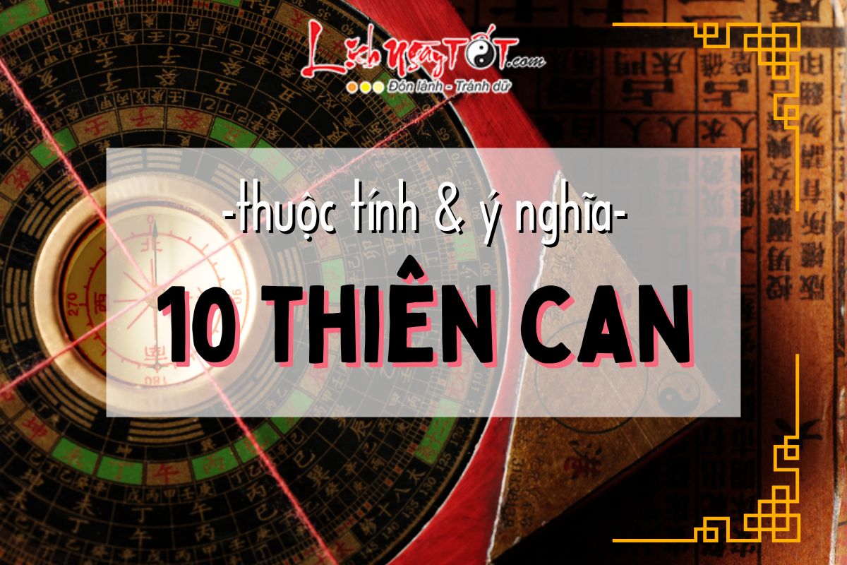 Thuoc tinh va y nghia cua 10 Thien can