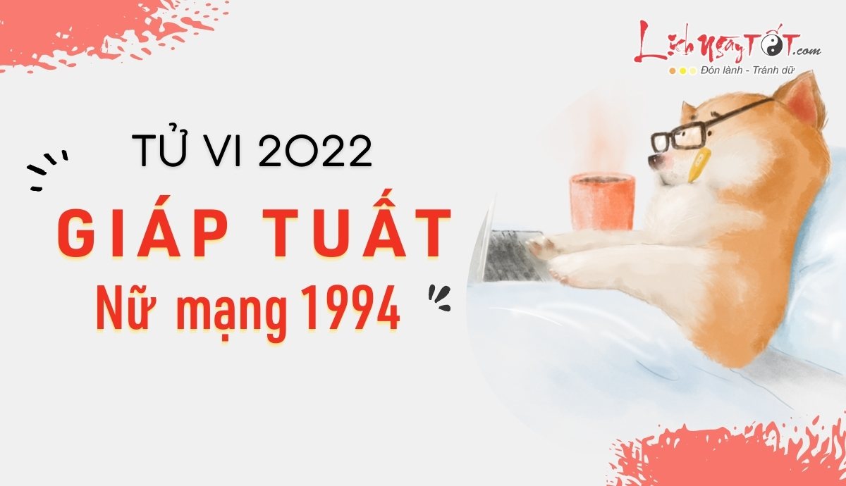 Tu vi tuoi Giap Tuat nam 2022 nu mang 1994