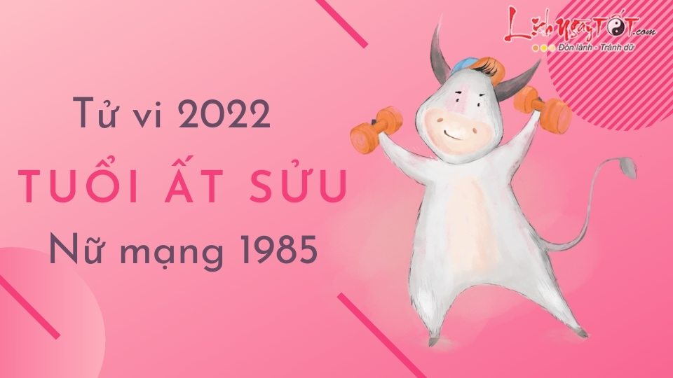 Tu vi tuoi At Suu nam 2022 nu mang 1985