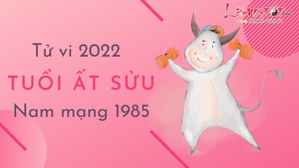 Tu vi tuoi At Suu nam 2022 nu mang sinh nam 1985