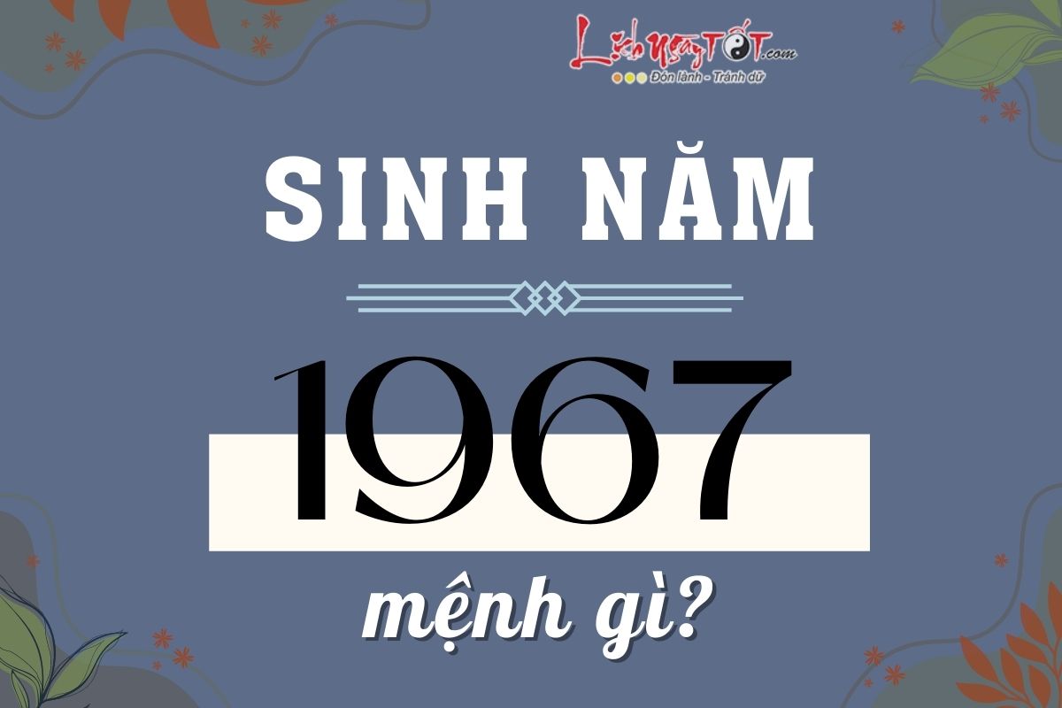 Sinh nam 1967 menh gi?