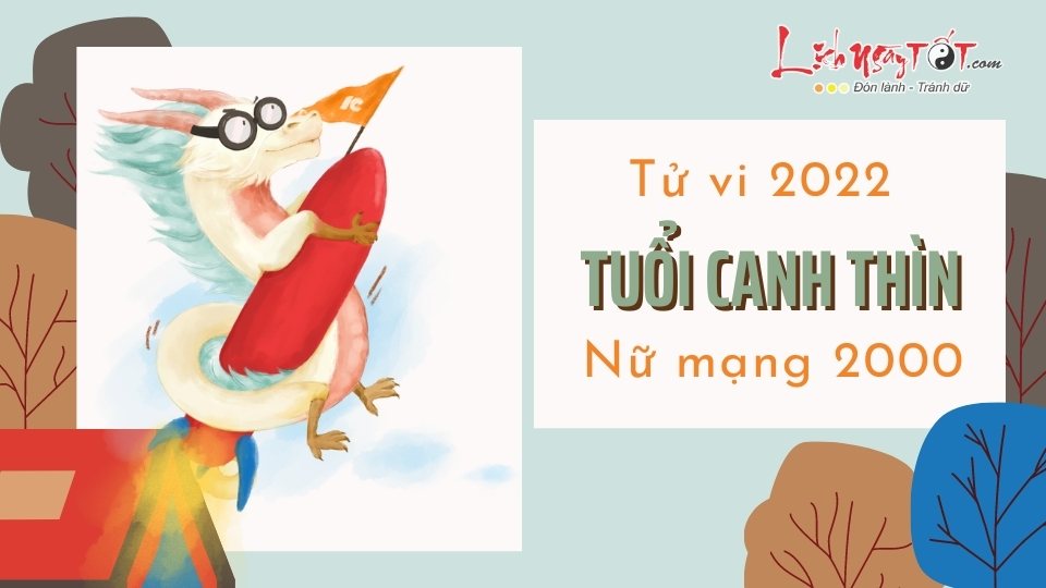 Tu vi tuoi Canh Thin nam 2022 nu mang sinh nam 2000