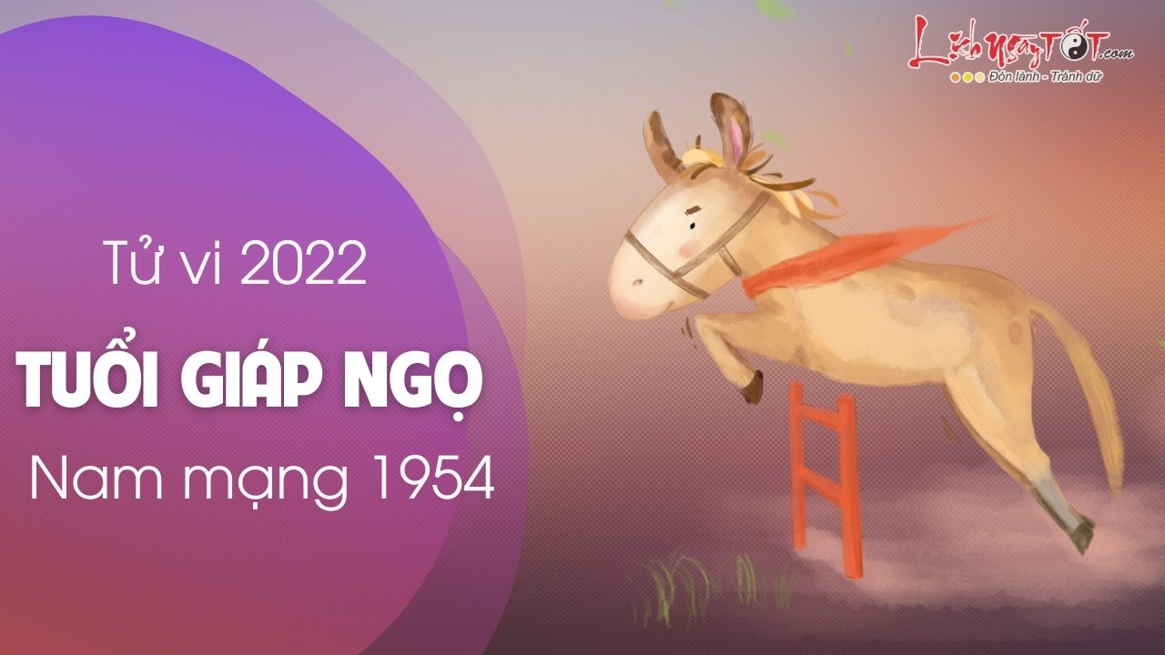 tu vi tuoi Giap Ngo nam 2022 nam mang 1954