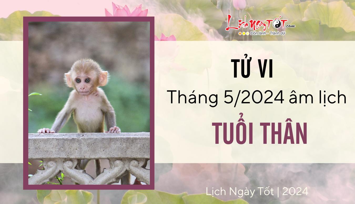 tu vi thang 5/2024 tuoi Than am lich