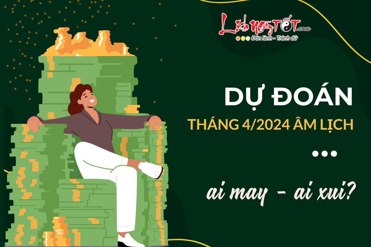 Du doan thang 4/2024 am lich