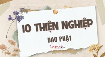 Học theo lời dạy của Phật Thích Ca để nhận được phúc báo thiện nghiệp.