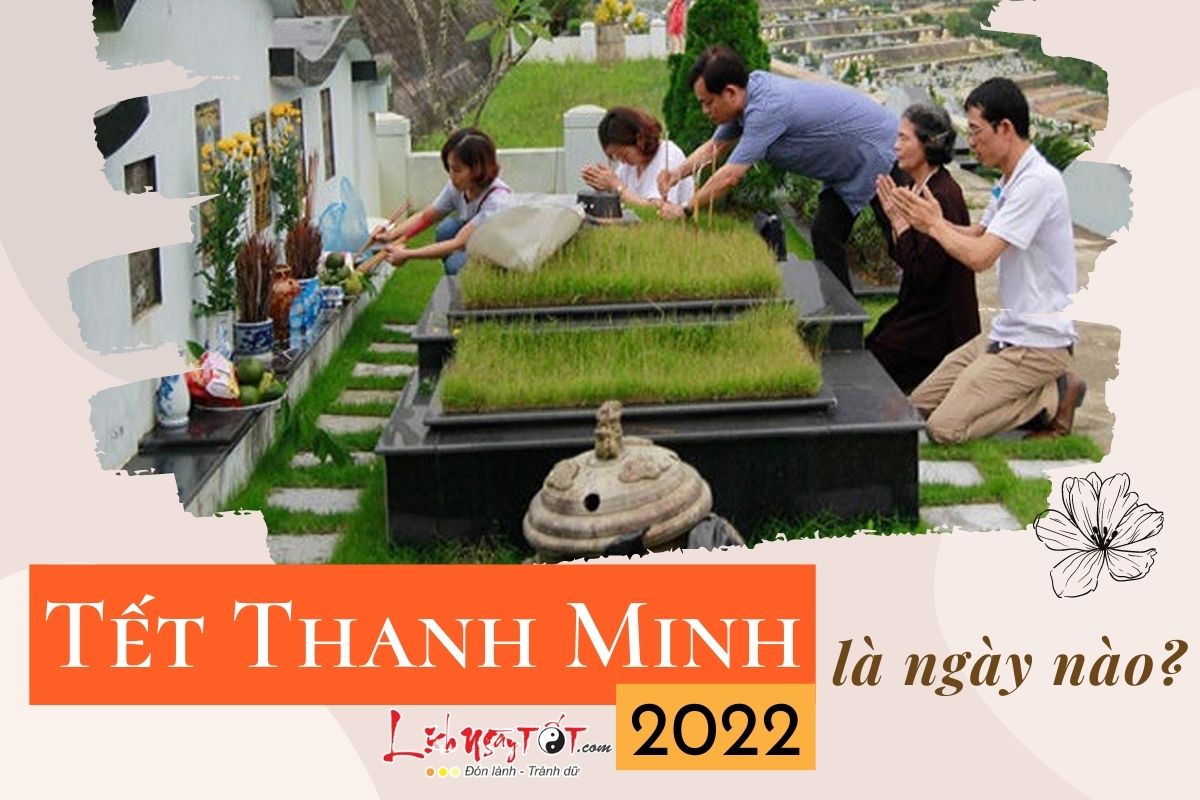 Tet Thanh Minh 2022 la ngay nao?