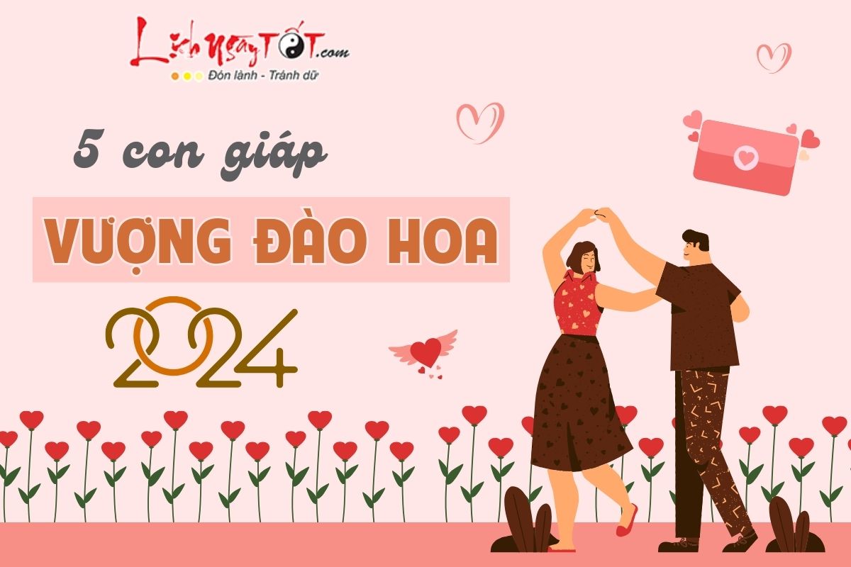 5 con giap vuong dao hoa nam 2024