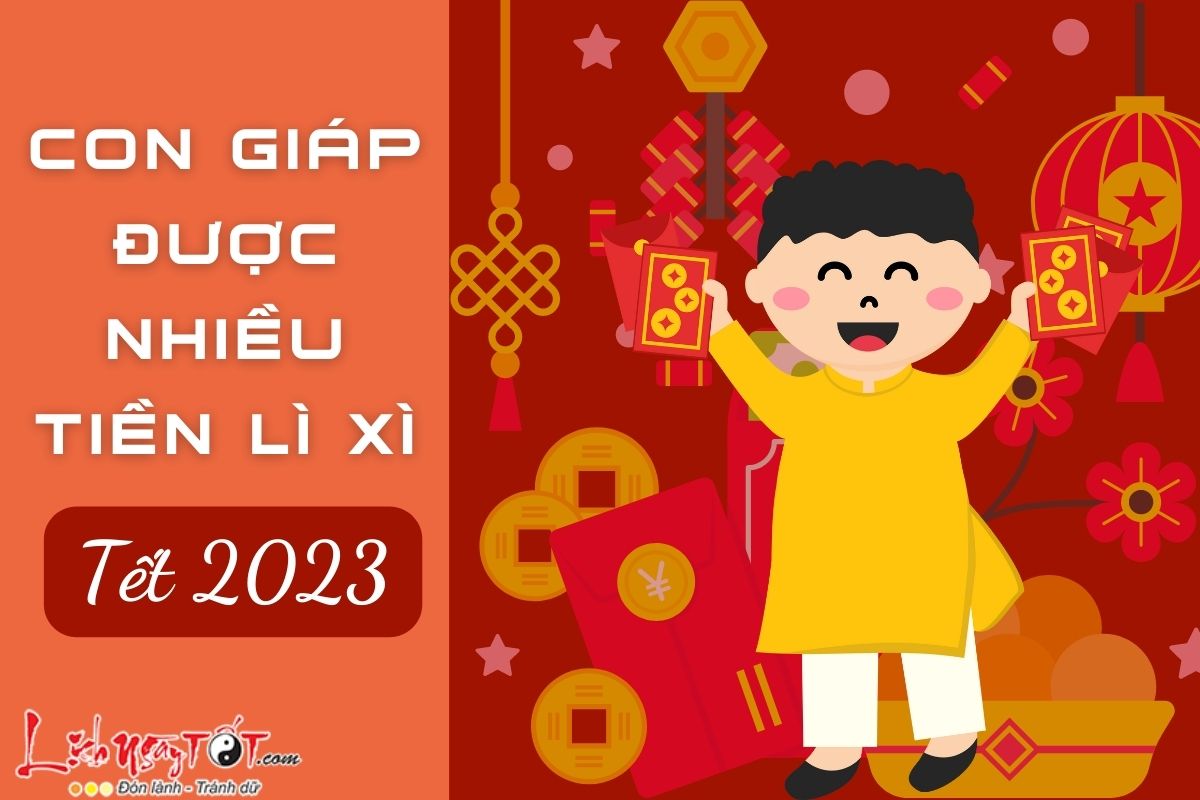 Con giap duoc nhieu tien li xi Tet 2023