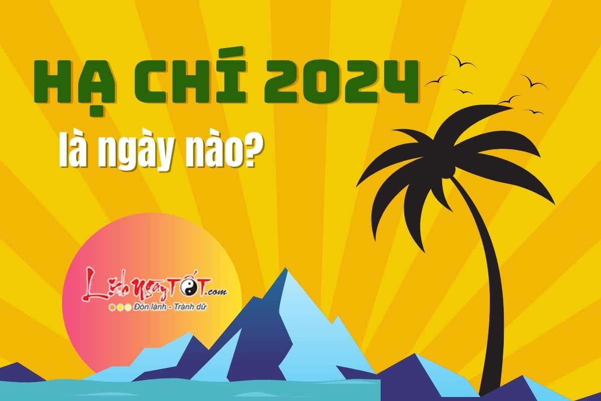 Ha Chi 2024 la ngay nao